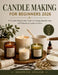 Candle Making for Beginners 2026: A Complete Step-by-Step Guide to Creating Beautiful, Safe, and Professional Candles at Home by Mosswick Atelier