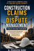 Construction Claims and Dispute Management: A Practitioner's Framework Across EPC, HAM, BOOT and NEC Contracts by Prakash Babu Nethala
