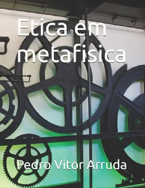 Etica em metafisica by Pedro Vitor Arruda