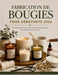 Fabrication de Bougies Pour Débutants 2026: Un guide complet étape par étape pour créer de belles bougies sûres et professionnelles à la maison by Mosswick Atelier