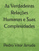 As Verdadeiras Relações Humanas e Suas Complexidades by Pedro Vitor Arruda