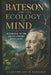 Bateson and the Ecology of Mind: Information, Pattern, and the Conscious Web of Nature by Clayton Louis Turnage