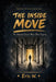 The Inside Move: The Internal Career Move. Done Properly. by Eric W