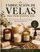 Fabricación de Velas Para Principiantes 2026: Una guía completa paso a paso para crear velas bonitas, seguras y profesionales en casa. by Mosswick Atelier