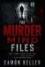 The Murder Mind Files: True Crime Stories of Killers, Obsession, and the Clues That Exposed Them by Damon Keller