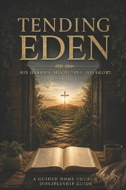 Tending Eden: His Garden, People, and Glory by IV Fowler Otis William