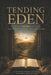 Tending Eden: His Garden, People, and Glory by IV Fowler Otis William