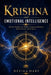Krishna and Emotional Intelligence: Ancient Wisdom for Modern Emotional Balance, Relationships, and Purpose by Devika Hart
