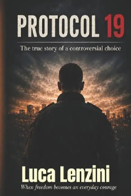 Protocol 19: A True Story of an Unconventional Choice by Luca Lenzini