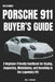The Ultimate Porsche 911 Buyer's Guide: A Beginner-Friendly Handbook for Buying, Inspecting, Maintaining, and Investing in the Legendary 911 by Alex J. Thornton