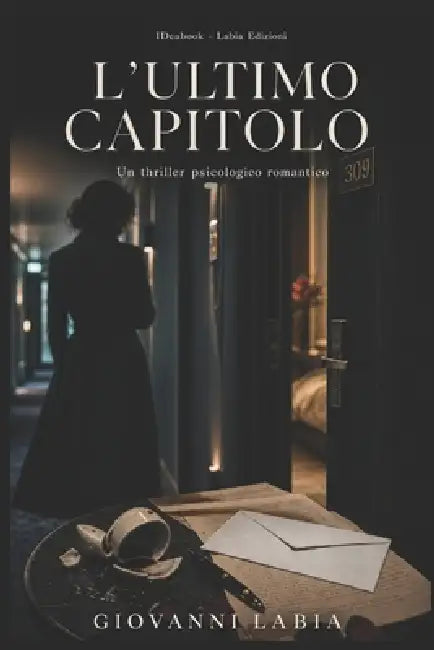 L'Ultimo Capitolo: La donna della stanza 309 by Giovanni Labia