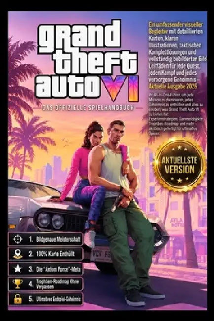 Grand Theft Auto VI: DER OFFIZIELLE SPIELLEITFADEN Komplettlösung, Raubüberfälle, Waffen, Strategien zum Geldverdienen, versteckte Geheimnisse und Lei by Aurora Gate Press