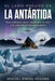 El Lado Oscuro de la Antártida: Bases militares, ovnis, expediciones secretas y los misterios del tratado antártico by Miguel Ángel Segura