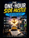 The One-Hour Side Hustle; Simple ways to make extra money without quitting your job.: Flexible schedule, Extra Income, Financial Freedom, Be your own by Steven Doornbos