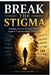 Break the Stigma: Breaking Barriers: A Comprehensive Guide to Understanding, Combating, and Eliminating Mental Health Stigma in Communities, Workplace by MVD Publications