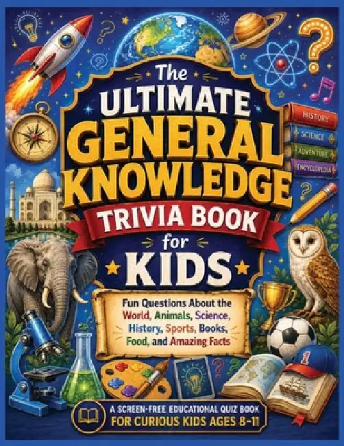 General Knowledge Trivia Book for Children: Give curious kids a fun, screen-free way to explore amazing facts from across the world of general knowled by Brett Hepp