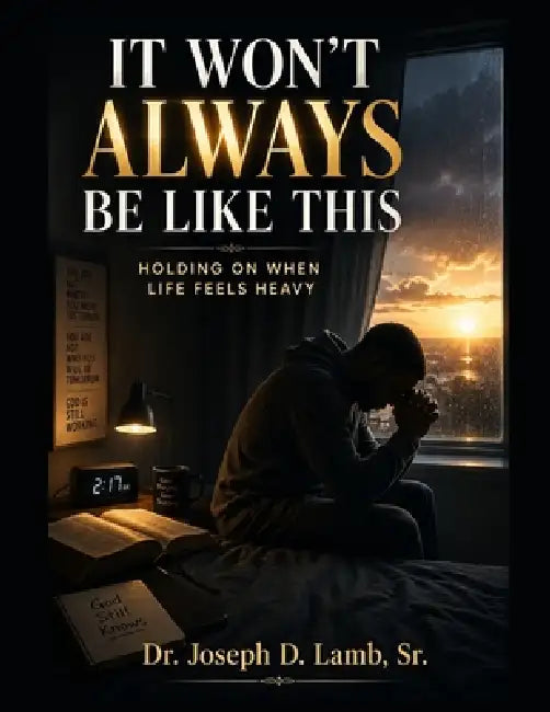 It Won't Always Be Like This: Holding On When Life Feels Heavy by Sr. Lamb Joseph D.