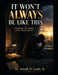 It Won't Always Be Like This: Holding On When Life Feels Heavy by Sr. Lamb Joseph D.