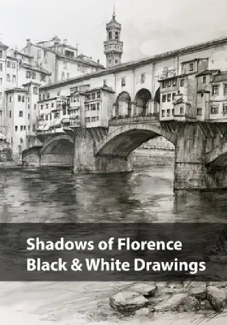 Shadows of Florence, Black & White Drawings: A Monochrome Journey Through the Light, Stone, and Silence of Florence by Carlos Segui