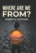 Where Are We From? by Robert G. Cathcart