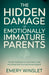 The Hidden Damage of Emotionally Immature Parents: Simple Strategies to Understand, Heal, and Break Free from Emotional Neglect by Emery Winslet