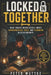 Locked in Together: What Escape Rooms Reveal About Communication, Trust, and Teamwork in Relationships by Peter Wuttke