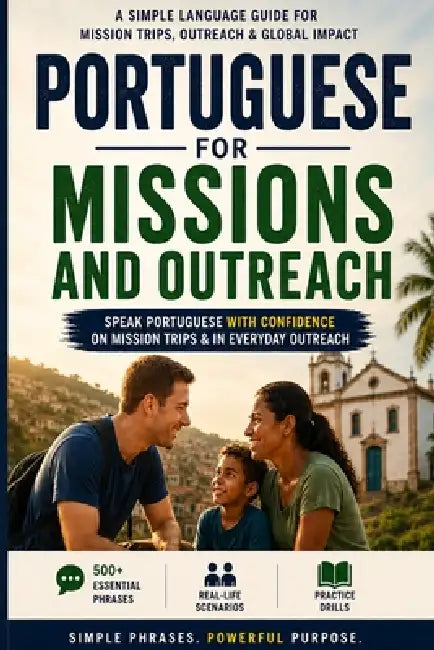 Portuguese for Missions & Outreach: A Simple Language Guide For Mission Trips, Outreach & Global Impact by Jon Carnes