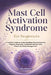 Mast Cell Activation Syndrome for Beginners: A Practical Guide to Understanding MCAS Symptoms, Triggers, Diagnosis, Treatment Options, Diet, Flares, a by Lydia Marenwell