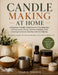 Candle Making at Home: A Beginner-Friendly Handbook for Choosing Wax, Testing Scents, Fixing Common Mistakes, and Creating Container Candles with Conf by Noah L. Rimmer