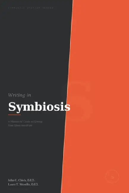 Writing in Symbiosis: A Human-AI Guide to Getting Your Ideas into Print by Laura T. Morello, John C. Chick