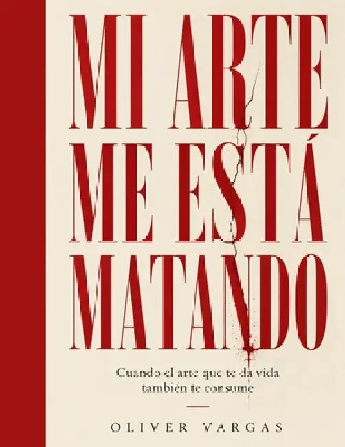 Mi Arte Me Está Matando by Oliver Vargas