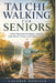 Tai CHI Walking for Seniors: Gentle Movement to Enhance Stability, Joint Health, Posture, and Lifelong Vitality by Caldrin Norvale