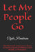 Let My People Go: The Aftermath. How Former Slaves in America Survived Without Land, Wealth, or Protection. by Clyde Edwin Henderson