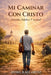 Mi caminar con Cristo: Oración, Palabra y Actitud by Raúl Ortiz
