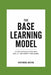 The Base Learning Model: Bundle One - Mind Before Complexity by Ravindra Kumar Nayak