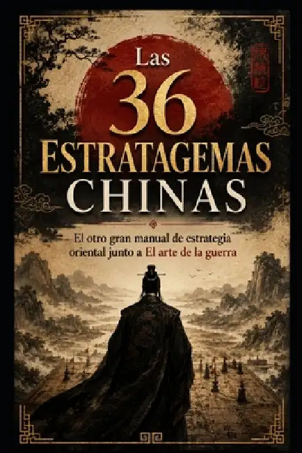 Las 36 Estratagemas Chinas: El otro gran manual de estrategia oriental junto a El arte de la guerra by Best Vital