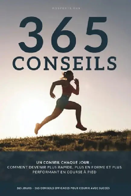 Un conseil chaque jour: 365 conseils efficaces pour courir plus vite, être en meilleure forme et obtenir de meilleurs résultats, destinés aussi bien a by Thomas Bauer Msc