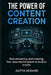 The Power Of Content Creation: Create, Inspire, Growth by Aditya Keshari