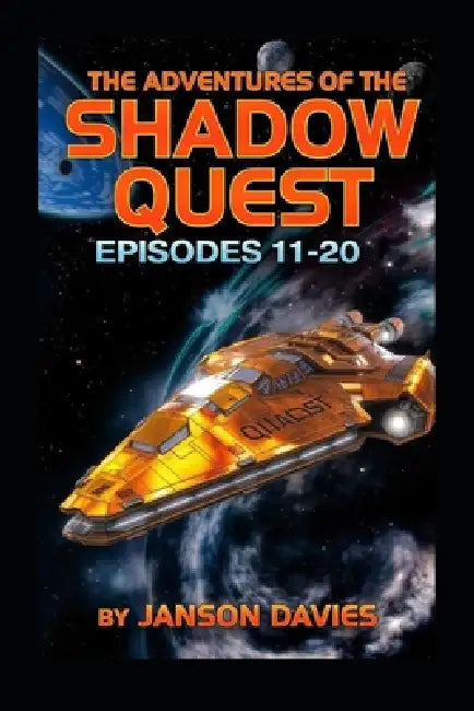 The Adventures of the Shadow Quest: A Sci-Fi Thriller Comedy Anthology: Episodes 11-20 by Janson Davies