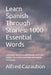 Learn Spanish Through Stories: 1000 Essential Words: A Beginner Spanish Graded Reader with Short Stories, Vocabulary, Grammar, and English Translation by Alfred Cazaubon