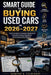 Smart Guide to Buying Used Cars in 2026-2027: Used Cars Buyer's Complete Handbook for Inspection, Pricing, Negotiation, and Avoiding Costly Mistakes by Dominic R. Valecrest