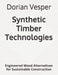 Synthetic Timber Technologies: Engineered Wood Alternatives for Sustainable Construction by Dorian Vesper
