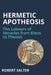 Hermetic Apotheosis: The Labours of Heracles from Kleos to Theosis by Robert Salter