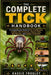 The Complete Tick Handbook: A Comprehensive Guide to Tick Identification, Habitats, Bite Prevention, Disease Risks, Safe Removal, and Outdoor Protecti by Kassie Frogley