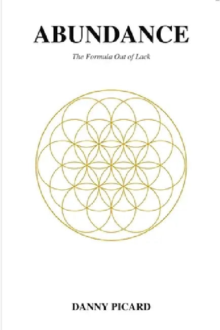 Abundance: The Formula Out of Lack by Danny G. Picard