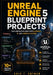 Unreal Engine 5 Blueprint Projects: Build Interactive Games with UI Systems, Gameplay Logic, AI, and Real Game Mechanics Using Blueprints by Eric T. Cotner