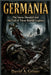 Germania: The Varus Disaster and the Fall of Three Roman Legions by David A. Griner