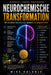 Neurochemische Transformation: Wie du deine Neurobiologie bewusst neu programmierst by Mike Kalonje
