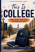 This is College: An A-Z Real Talk Guide for Your First Year: For College Freshmen and Graduating High School Seniors with Adulting Tips, Budgeting Bas by Snickerbloom Press