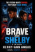 Brave and Shelby: The System Wants Control. They Want Each Other. Escape. Rewrite. Survive. by Kerry-Ann A. Angus
